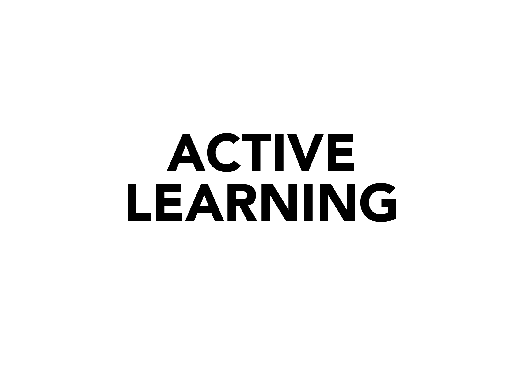 ACTIVE LEARNING